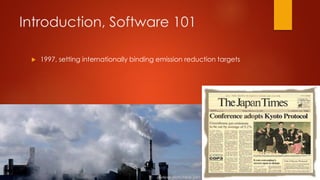 Introduction, Software 101
 1997, setting internationally binding emission reduction targets
 