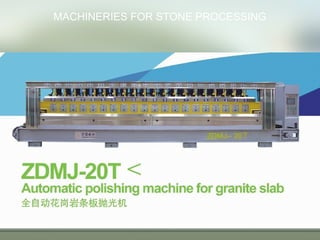 MACHINERIES FOR STONE PROCESSING
 
