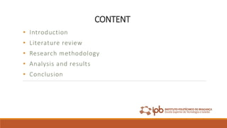 CONTENT
• Introduction
• Literature review
• Research methodology
• Analysis and results
• Conclusion
 