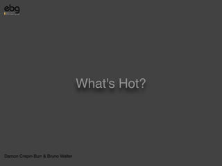 What's Hot?




Damon Crepin-Burr & Bruno Walter
 