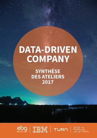 DATA-DRIVEN
COMPANY
SYNTHÈSE
DES ATELIERS
2017
 
