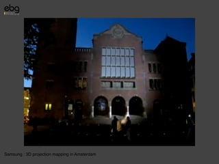 Samsung : 3D projection mapping in Amsterdam
 