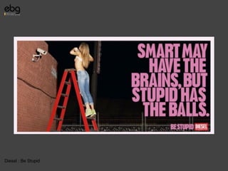 Diesel : Be Stupid
 