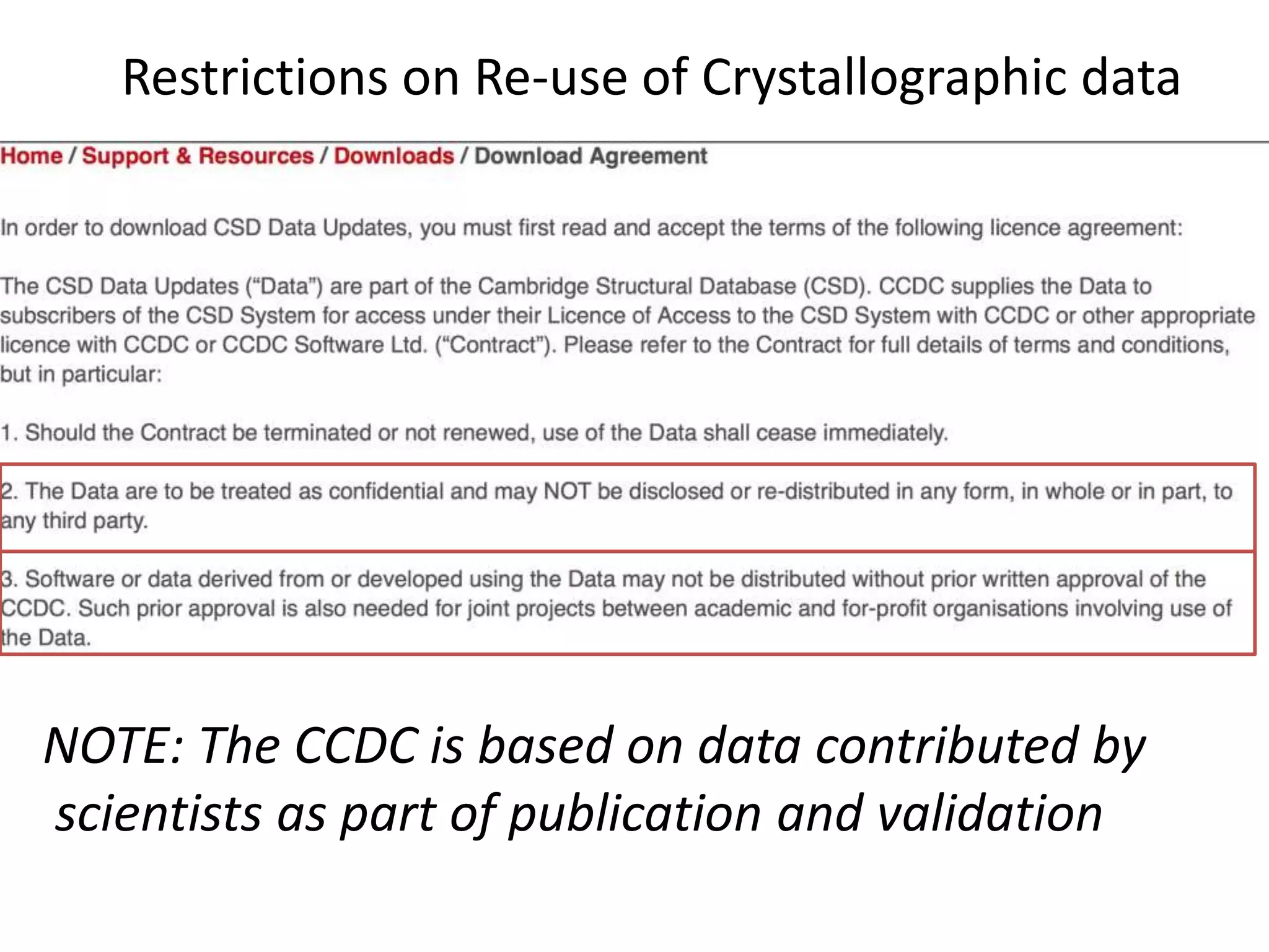 Restrictions on Re-use of Crystallographic data
NOTE: The CCDC is based on data contributed by
scientists as part of publication and validation
 