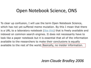Open Notebook Science, ONS
Jean-Claude Bradley 2006
 