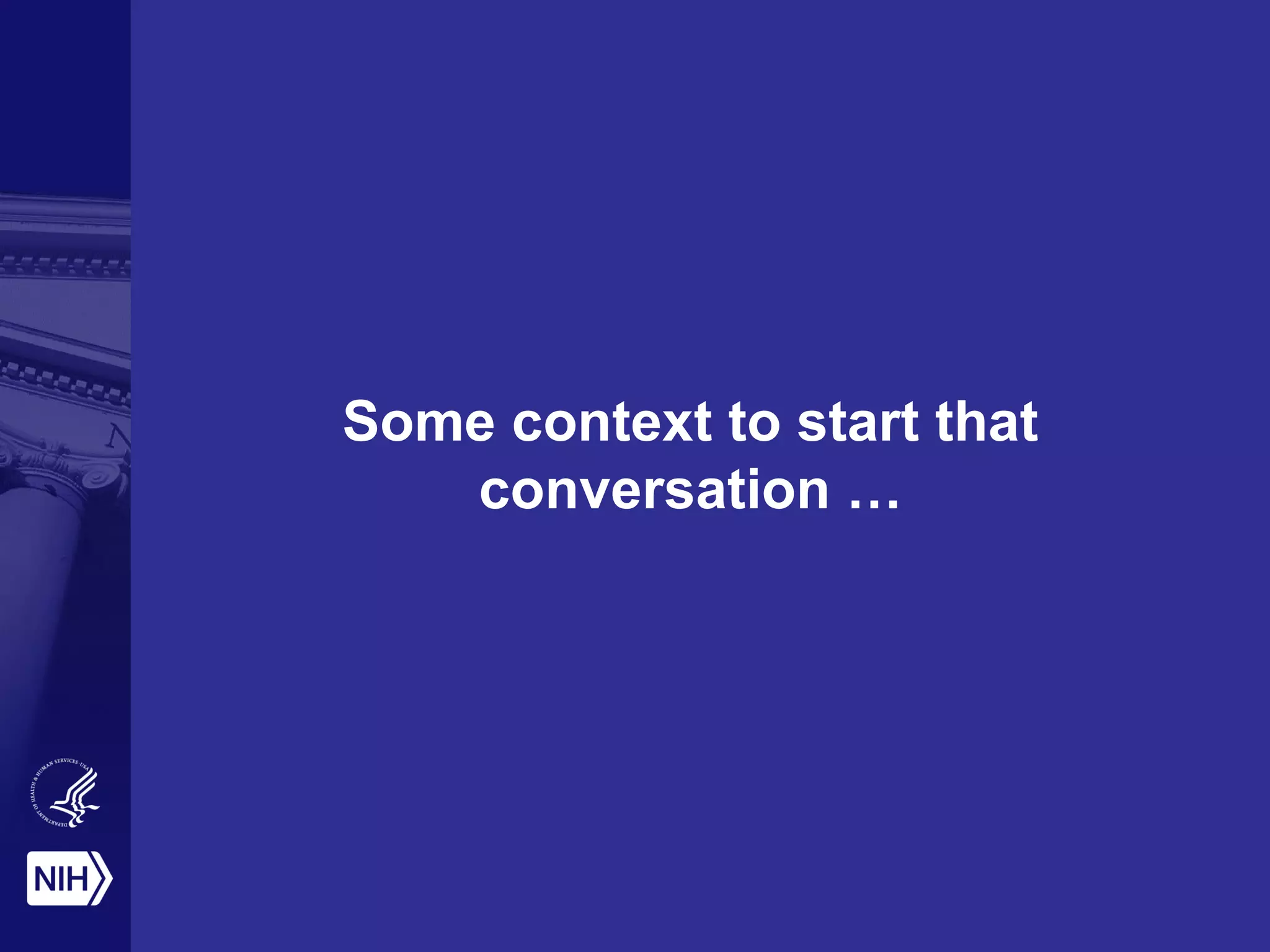 Some context to start that
conversation …
 