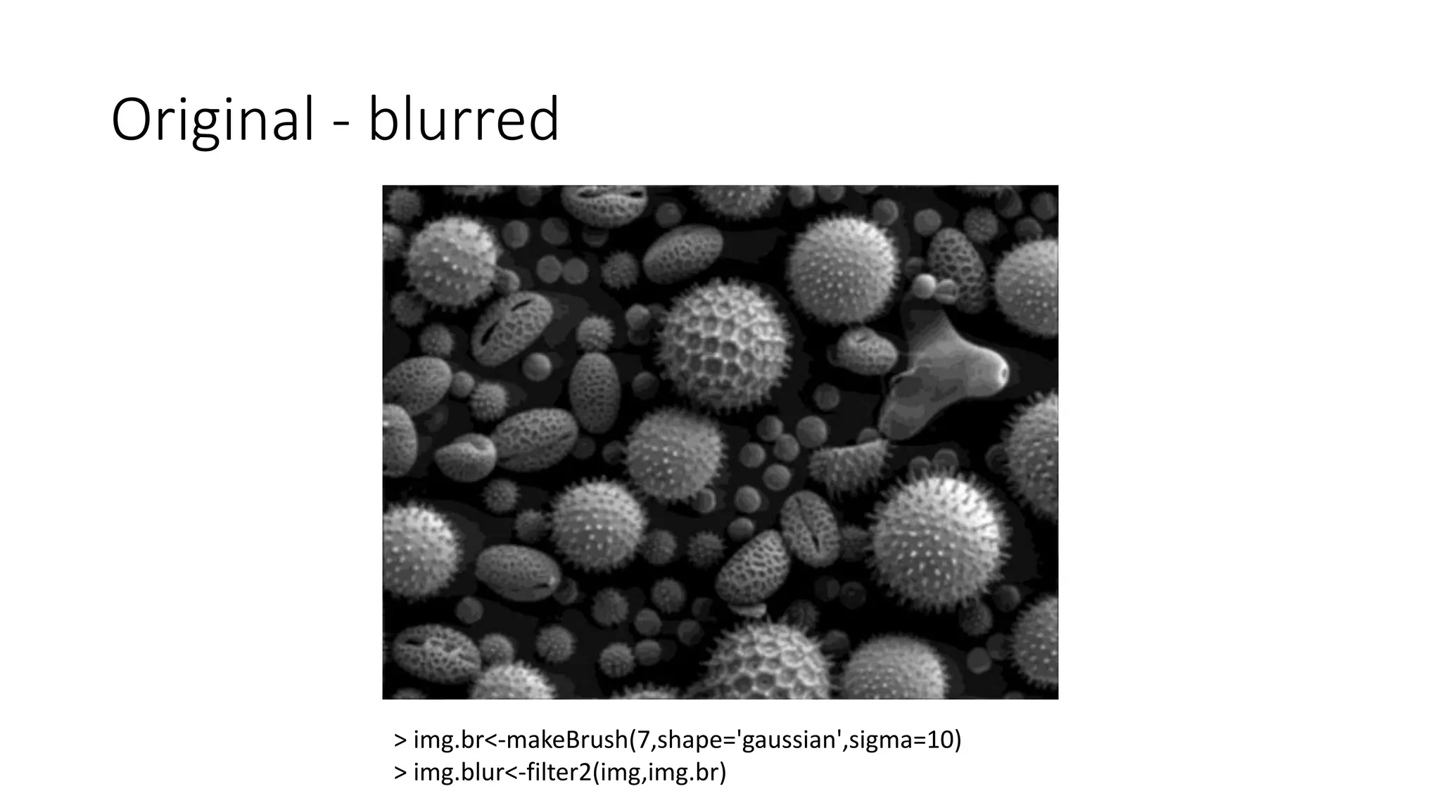 Original - blurred
> img.br<-makeBrush(7,shape='gaussian',sigma=10)
> img.blur<-filter2(img,img.br)
 