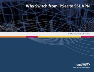Why Switch from IPSec to SSL VPN




                     And Four Steps to Ease Transition
 