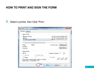 118
HOW TO PRINT AND SIGN THE FORM
9. Select a printer, then Click ‘Print.’
 