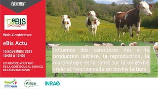 Influence des caractères liés à la
production laitière, la reproduction, la
morphologie et la santé sur la longévité
vraie et fonctionnelle en bovins laitiers
 