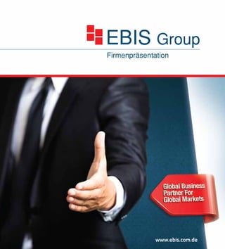 EBIS Group
Firmenpräsentation
www.ebis.com.de
 