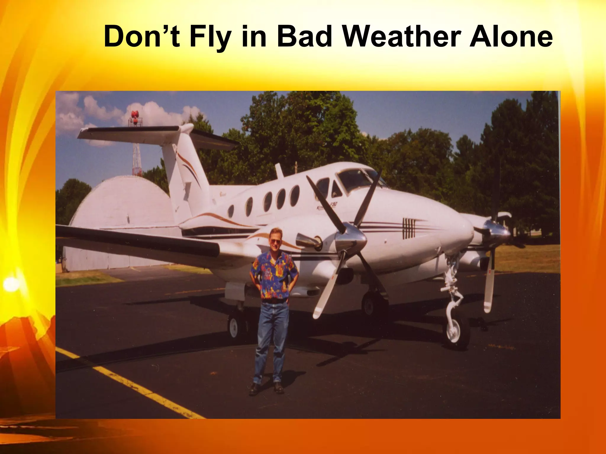 Don’t Fly in Bad Weather Alone 