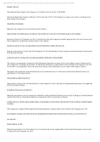 17
EBIX PAYMENT SERVICES PRIVATE LIMITED Standalone Financial Statements for period 01/04/2020 to 31/03/2021
SHARE CAPITAL
The Authorised Share Capital of the Company as at 31st March, 2021 stood at Rs. 75,00,00,000.
The paid up Equity Share Capital as at March 31, 2021 stood at Rs. 16,87,71,370. During the year under review, there is no Change in the
Share Capital of the Company.
TRANSFER OF SHARES
During the year company has not recorded any transfer of Shares.
DISCLOSURE ON PURCHASE BY COMPANY OR GIVING OF LOANS BY IT FOR PURCHASE OF ITS SHARES
Pursuant to Section 67 of Companies Act 2013, your Directors declare that Company has neither bought back any of its shares nor has given
loan to employees to enable them to purchase shares of the company
PARTICULARS OF LOANS, GUARANTEES OR INVESTMENTS UNDER SECTION 186
Pursuant to the provision of section 186 of the Companies Act, 2013 the particulars of loans, guarantees and investment have been disclosed
in the financial statements.
PARTICULARS OF CONTRACTS OR ARRANGEMENTS WITH RELATED PARTIES:
The contracts or arrangements or transactions with related parties during the year under review were in ordinary course of business and on
arm’s length basis. Accordingly, the disclosure of related party transactions as required under section 134(3)(h) of the Companies Act, 2013
in form AOC-2 is not applicable. None of the transactions with any of the related parties were in conflict with Company’s interest.
The details of the related party transaction during the year are mentioned in note. 41 of the notes to the financial statements for the year
ended March 31, 2021 annexed hereto.
MANAGERIAL REMUNERATION
The provisions of Section 197 read with Schedule V of the Companies Act 2013 with respect to Managerial Remuneration are not applicable
for Private Limited Company.
INTERNAL FINANCIAL CONTROLS:
During the period under review the company has maintained a sufficient Internal Control and care in respect of adequacy of internal financial
controls with reference to the financial statements commensurate with its size and nature of business.
COMPLIANCE OF APPLICABLE SECRETARIAL STANDARDS (SS) ISSUED BY THE INSTITUTE OF COMPANY SECRETARIES
OF INDIA
The Company has complied with the applicable Secretarial Standards as required under Section 118(10) of the Companies Act, 2013.
STATEMENT ON DECLARATION GIVEN BY INDEPENDENT DIRECTORS UNDER SUB-SECTION (6) OF SECTION 149
Not applicable
SECRETARIAL AUDIT
During the period under review the Company is not covered under the criteria of applicability of Secretarial Audit pursuant to the provision
of section 204 of the Companies Act, 2013.
 