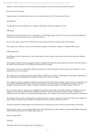 35
EBIX PAYMENT SERVICES PRIVATE LIMITED Standalone Financial Statements for period 01/04/2020 to 31/03/2021
templates, to link the entrepreneurs to the first generation entrepreneurs and to provide them the required Information.
Socio Economic Development
Company intends to contribute funds towards socio economic development of SC, ST, minorities and women.
Other Initiatives
To undertake other need based initiatives in compliance with Schedule VII of the Companies Act, 2013.
CSR Budget
The Board of Company shall ensure that in each financial year, the Company spends at least 2% of the average net profit made during the
immediate three preceding financial years towards CSR Activities;
In case of any surplus arising out of the CSR Projects the same shall not form part of business profits of the Company;
The Company may collaborate or pool resources with other Companies (its subsidiary companies) to undertake CSR Activities.
CSR Implementation
The CSR projects will be implemented in a time-bound manner with clear objectives, plan, targets and robust monitoring and evaluation
mechanisms.
The Company will follow the Direct engagement strategy to undertake the CSR projects thatare aligned to the Policy. This Policy builds on
the learning’s and good practices of the CSR projects initiated by the Company.
The Company will enter into partnerships with the government, not for profit organizations, business partners and communities to create
multiplier effect of its social projects.
The Company has set up dedicated teams for implementation of CSR projects. The mode of implementation will include a combination of
direct implementation and implementation through any trust/society or Section 8 Company.
The Company may decide to undertake its CSR activities approved by the CSR Committee, through a registered trust or a registered society
or a company established under Section 8 of the Act by the company, either singly or along with its holding or subsidiary or associate
company, or along with any other company or holding or subsidiary or associate company of such other company' or otherwise.
In case, such trust, society or company is not established by the company either singly or along with its holding or subsidiary or associate
company, or along with any other Company or holding or subsidiary or associate Company of such other Company, it shall have an
established track record of three years in undertaking similar programs. The Company will select its partners after appropriate due diligence.
The Company will use services of expert agencies, consultancy firms etc. wherever required for carrying out baseline surveys, guidance on
project design and implementation, third-party monitoring and evaluations, impact assessment surveys etc.
The teams responsible for implementing various CSR projects are mentioned in the section on the Governance Structure of the Policy.
The heads of the respective teams managing CSR projects will be authorised to sign Memorandums of Understanding (MOUs)/Agreements
with the implementing partners after taking required approvals.
Roles and responsibilites
The Board
The Board of Directors of the Company will be responsible for:
 