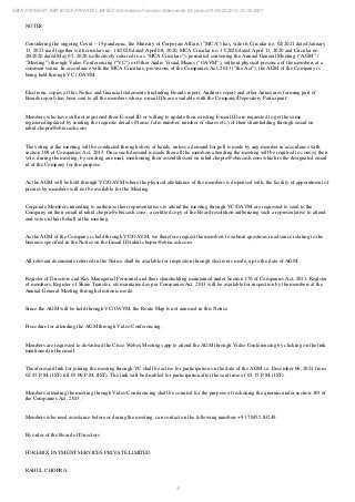 8
EBIX PAYMENT SERVICES PRIVATE LIMITED Standalone Financial Statements for period 01/04/2020 to 31/03/2021
NOTES:
Considering the ongoing Covid – 19 pandemic, the Ministry of Corporate Affairs (“MCA”) has, vide its Circular no. 02/2021 dated January
13, 2021 read together with circulars no. 14/2020 dated April 08, 2020, MCA Circular no. 17/2020 dated April 13, 2020 and Circular no.
20/2020 dated May 05, 2020 (collectively referred to as “MCA Circulars”), permitted convening the Annual General Meeting (“AGM” /
“Meeting”) through Video Conferencing (“VC”) or Other Audio Visual Means (“OAVM”), without physical presence of the members at a
common venue. In accordance with the MCA Circulars, provisions of the Companies Act, 2013 (”the Act”), the AGM of the Company is
being held through VC / OAVM.
Electronic copies of this Notice and financial statements (including Boards report, Auditors report and other Annexures forming part of
Boards report) has been sent to all the members whose e-mail IDs are available with the Company/Depository Participant.
Members who have still not registered their E-mail ID or willing to update their existing E-mail ID are requested to get the same
registered/updated by sending the requisite details (Name, folio number, number of shares etc.) of their shareholding through email on
rahul.chopra@ebixcash.com
The voting at the meeting will be conducted through show of hands, unless a demand for poll is made by any member in accordance with
section 109 of Companies Act, 2013. Once such demand is made then all the members attending the meeting will be required to convey their
vote, during the meeting, by sending an email, mentioning their assent/dissent on rahul.chopra@ebixcash.com which is the designated email
id of the Company for this purpose.
As the AGM will be held through VC/OAVM where the physical attendance of the members is dispensed with, the facility of appointment of
proxies by members will not be available for the Meeting.
Corporate Members intending to authorize their representatives to attend the meeting through VC/OAVM are requested to send to the
Company on their email id rahul.chopra@ebixcash.com , a certified copy of the Board resolution authorizing such a representative to attend
and vote on their behalf at the meeting.
As the AGM of the Company is held through VC/OAVM, we therefore request the members to submit questions in advance relating to the
business specified in the Notice on the Email ID rahul.chopra@ebixcash.com
All relevant documents referred in the Notice shall be available for inspection through electronic mode, up to the date of AGM.
Register of Directors and Key Managerial Personnel and their shareholding maintained under Section 170 of Companies Act, 2013, Register
of members, Register of Share Transfer, etc maintained as per Companies Act, 2013 will be available for inspection by the members at the
Annual General Meeting through electronic mode.
Since the AGM will be held through VC/OAVM, the Route Map is not annexed in this Notice.
Procedure for attending the AGM through Video Conferencing:
Members are requested to download the Cisco Webex Meetings app to attend the AGM through Video Conferencing by clicking on the link
mentioned in the email.
The aforesaid link for joining the meeting through VC shall be active for participation on the date of the AGM i.e. December 06, 2021 from
02:45 P.M. (IST) till 03:00 P.M. (IST). The link will be disabled for participation after the said time of 03:15 P.M. (IST).
Members attending the meeting through Video Conferencing shall be counted for the purpose of reckoning the quorum under section 103 of
the Companies Act, 2013.
Members who need assistance before or during the meeting, can contact on the following numbers +91 70452 83249.
By order of the Board of Directors
FOR EBIX PAYMENT SERVICES PRIVATE LIMITED
RAHUL CHOPRA
 