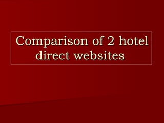 Comparison of 2 hotel direct websites  