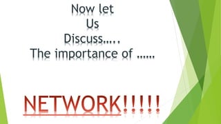 Now let
Us
Discuss…..
The importance of ……
 