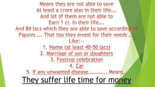 They suffer life time for money
 