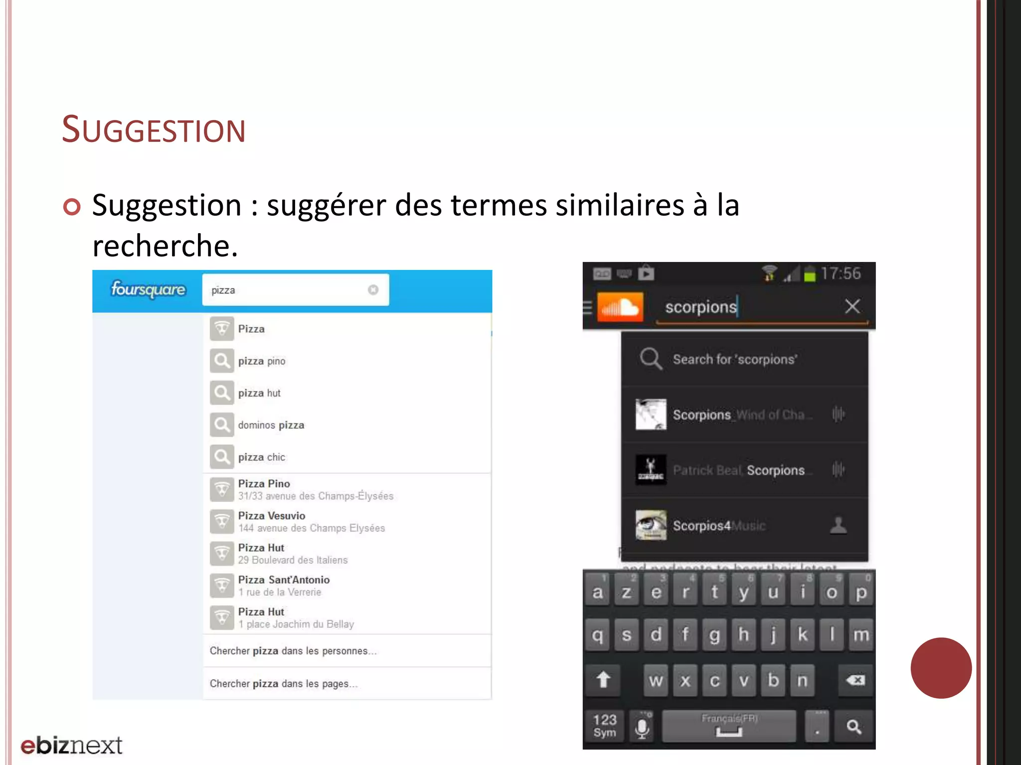 SUGGESTION
 Suggestion : suggérer des termes similaires à la
recherche.
 