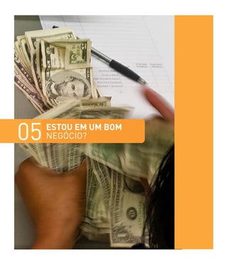 ESTOU EM UM BOM
NEGÓCIO?05
 