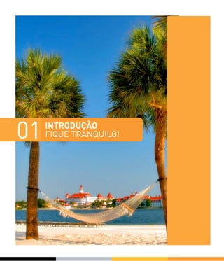 INTRODUÇÃO
FIQUE TRANQUILO!01
 
