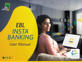 EBL
INSTA
BANKING
User Manual
 