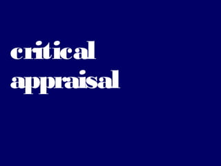 critical
appraisal

 