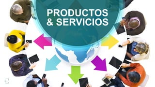 PRODUCTOS
& SERVICIOS
 