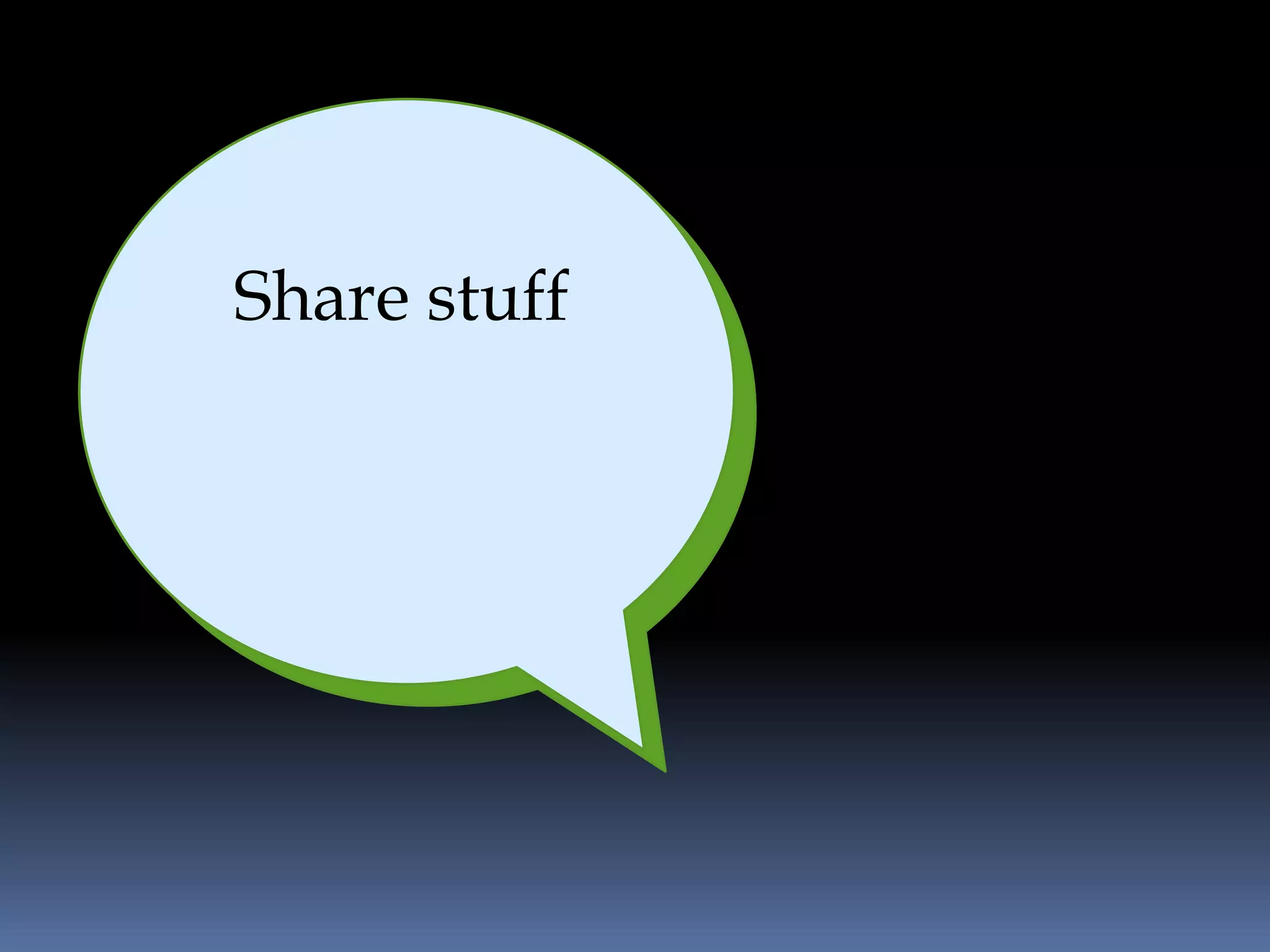 Share stuff
 
