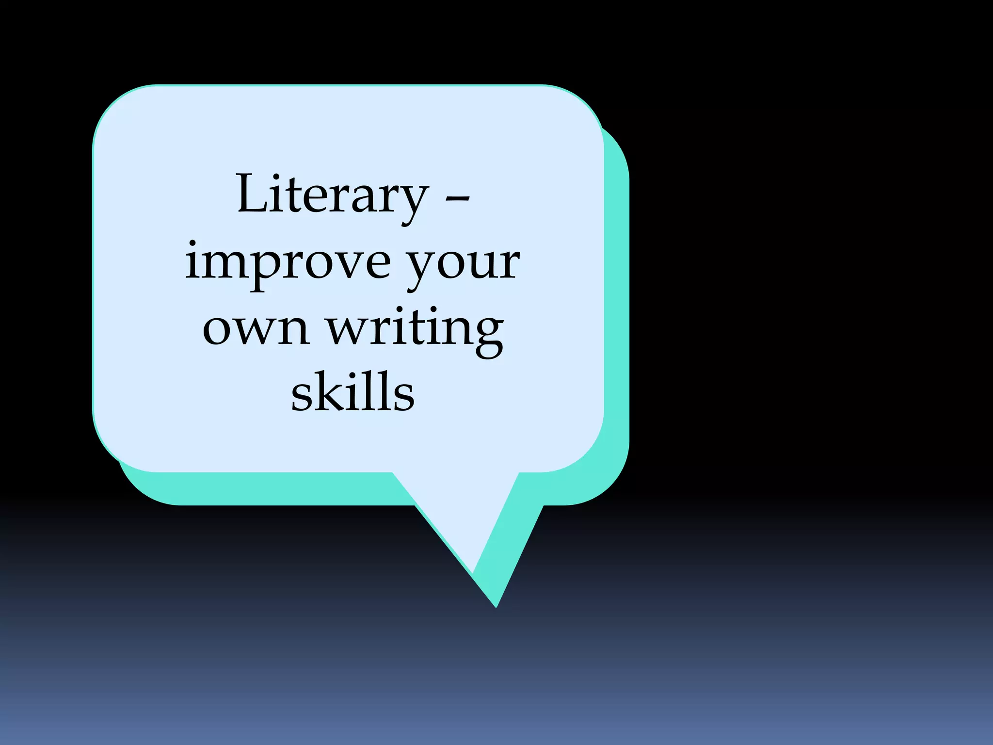 Literary –
   RSS is the
  improve your
  vehicle for
   own writing
delivering blog
       skills
     posts
 
