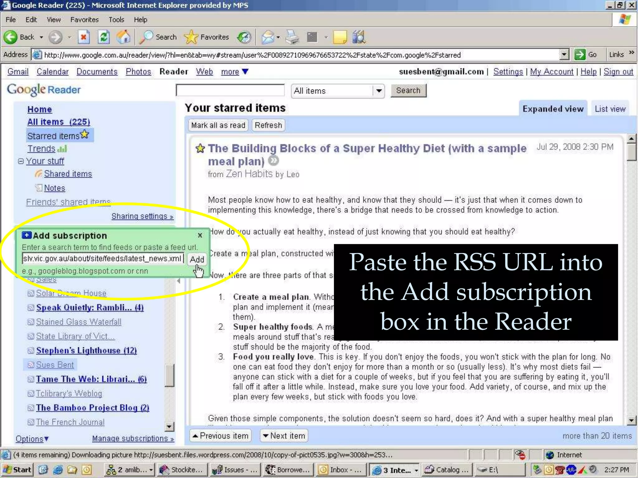 Paste the RSS URL into
 the Add subscription
   box in the Reader
 
