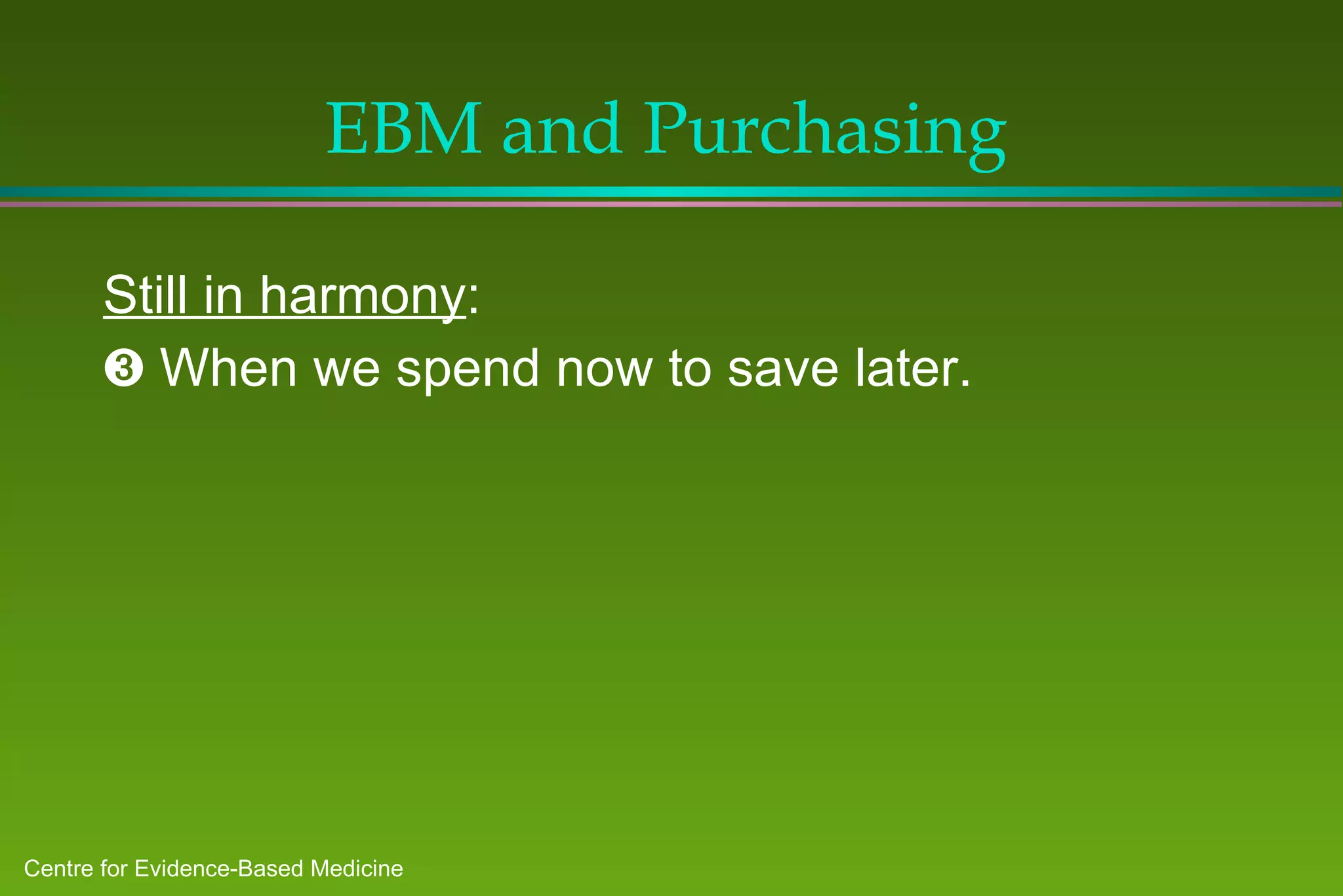 EBM and Purchasing Still in harmony :     When we spend now to save later. 