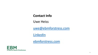 14
Contact Info
Uwe Heiss
uwe@ebmforstress.com
LinkedIn
ebmforstress.com
 