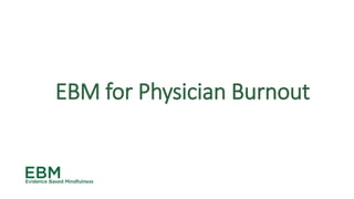 EBM for Physician Burnout
 