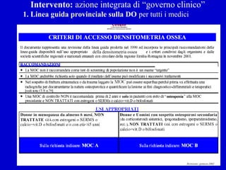 Intervento: azione integrata di “governo clinico”
1. Linea guida provinciale sulla DO per tutti i medici
della densitometria ossea
 