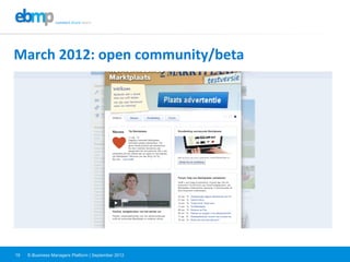 E-Business Managers Platform | September 201219
March	
  2012:	
  open	
  community/beta	
  
 