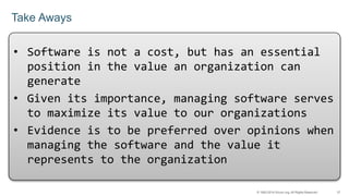 27© 1993-2014 Scrum.org, All Rights Reserved
• Software is not a cost, but has an essential
position in the value an organ...