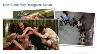 7© 1993-2014 Scrum.org, All Rights Reserved
How Some May Recognize Scrum
 