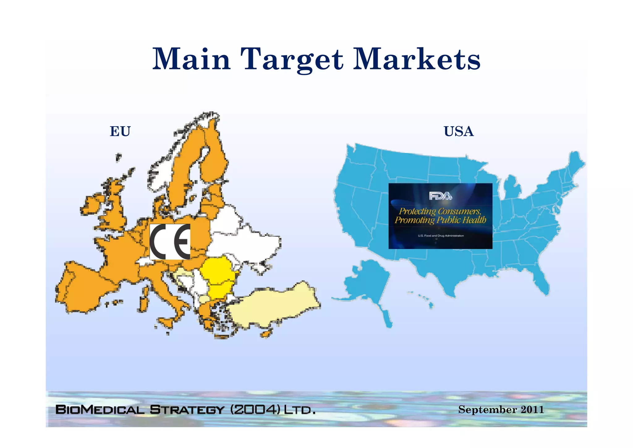 Main Target Markets
             g

EU                   USA




                      September 2011
 