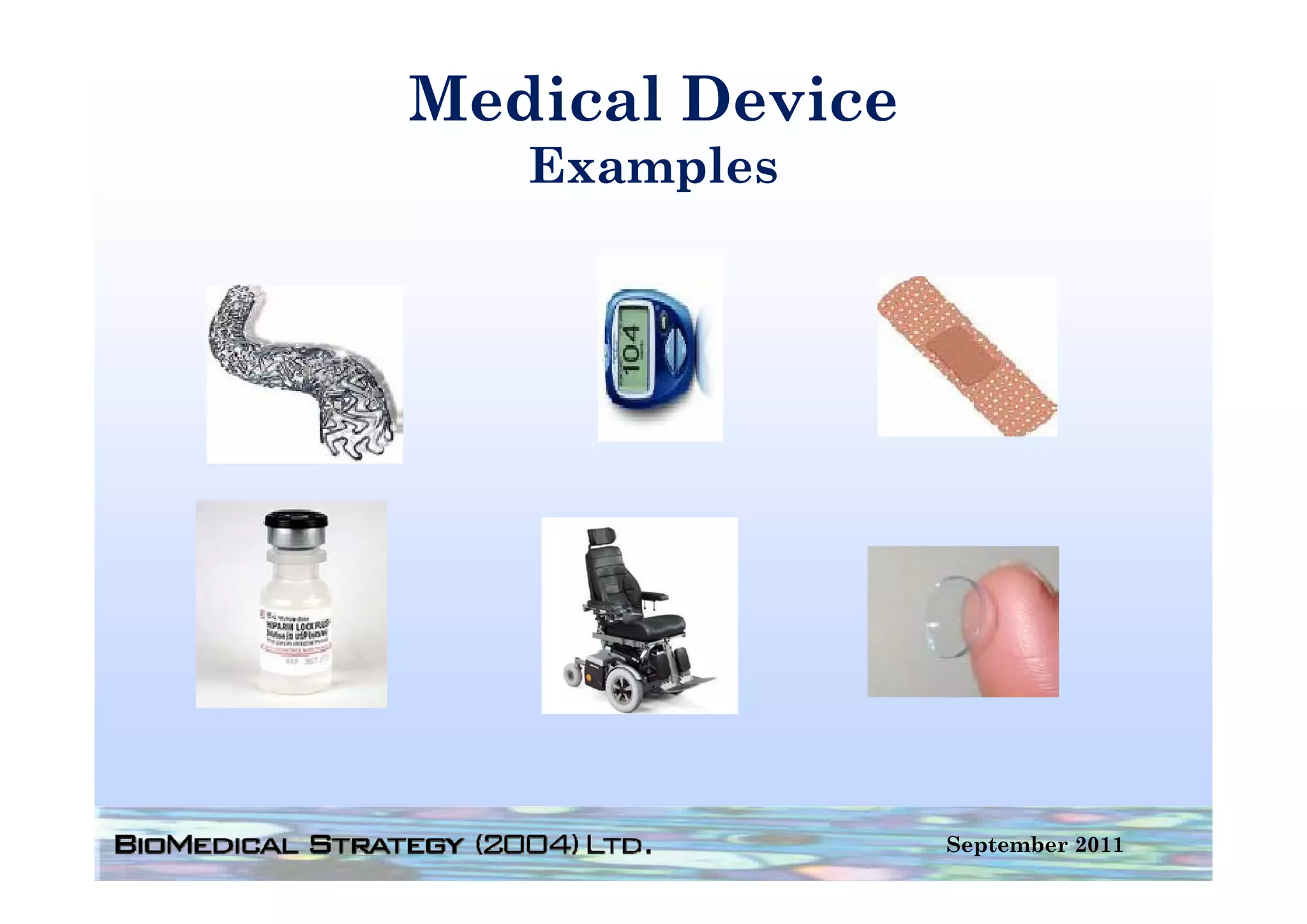 Medical Device
   Examples
   E    l




                 September 2011
 