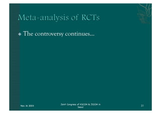 !    The controversy continues...




                   Joint Congress of KSCCM & JSICM in
 Nov. 16 2003
                                   Seoul
 