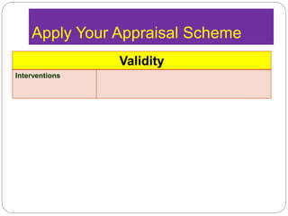 Apply Your Appraisal Scheme
Validity
Interventions
 