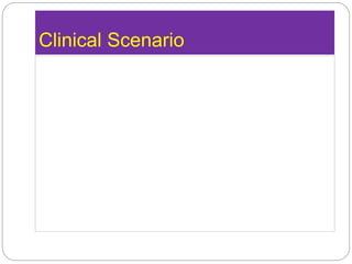 Clinical Scenario
 