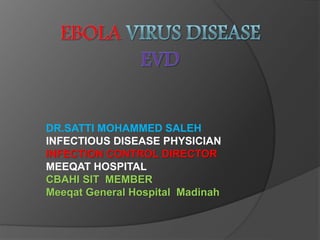 DR.SATTI MOHAMMED SALEH
INFECTIOUS DISEASE PHYSICIAN
INFECTION CONTROL DIRECTOR
MEEQAT HOSPITAL
CBAHI SIT MEMBER
Meeqat General Hospital Madinah
 