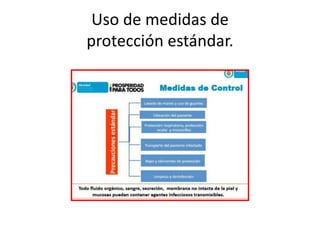 Uso de medidas de
protección estándar.