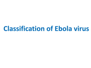 Classification of Ebola virus
 