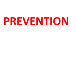 PREVENTION
 