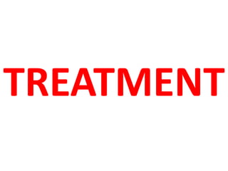TREATMENT
 