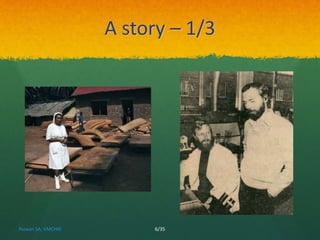 A story – 1/3 
Rizwan SA, VMCHRI 6/35 
 