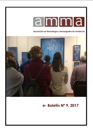 Asociación de Museólogos y Museógrafos de Andalucía
e- Boletín Nº 9, 2017
 